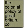 The Colonial Policy Of Great Britain, Co door A. British Traveller