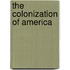 The Colonization Of America