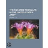 The Colored Regulars In The United State door T.G. Steward