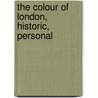 The Colour Of London, Historic, Personal door William John Loftie
