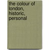 The Colour Of London, Historic, Personal by Loftie