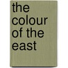 The Colour Of The East by Elizabeth Washburn