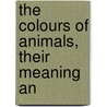 The Colours Of Animals, Their Meaning An door Sir Edward Bagnall Poulton