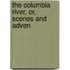 The Columbia River, Or, Scenes And Adven