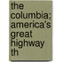 The Columbia; America's Great Highway Th