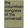 The Columbian Congress Of The Universali by Universalist Church of America
