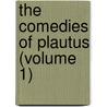 The Comedies Of Plautus (Volume 1) door Titus Maccius Plautus