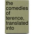The Comedies Of Terence, Translated Into