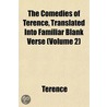 The Comedies Of Terence, Translated Into door Terence Terence
