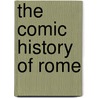 The Comic History Of Rome door John Leech