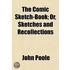The Comic Sketch-Book; Or, Sketches And