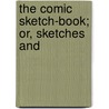 The Comic Sketch-Book; Or, Sketches And door John Poole