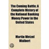 The Coming Battle; A Complete History Of by Martin Wetzel Walbert