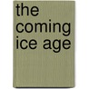 The Coming Ice Age door Taber