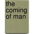 The Coming Of Man