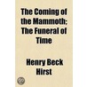 The Coming Of The Mammoth; The Funeral O by Henry Beck Hirst