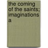 The Coming Of The Saints; Imaginations A by John William Taylor