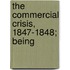 The Commercial Crisis, 1847-1848; Being
