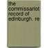The Commissariot Record Of Edinburgh. Re