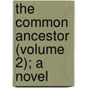 The Common Ancestor (Volume 2); A Novel by John Hill