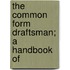 The Common Form Draftsman; A Handbook Of