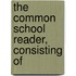 The Common School Reader, Consisting Of