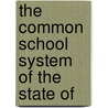 The Common School System Of The State Of door New York Dept of Public Instruction