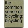 The Common Sense Of Bicycling; Bicycling door Marie E. Ward