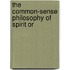 The Common-Sense Philosophy Of Spirit Or