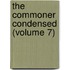The Commoner Condensed (Volume 7)
