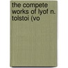 The Compete Works Of Lyof N. Tolstoi (Vo by Count Leo Tolstoy