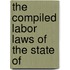 The Compiled Labor Laws Of The State Of