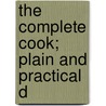 The Complete Cook; Plain And Practical D door J.M. Sanderson