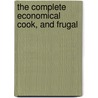 The Complete Economical Cook, And Frugal door Mary Holland