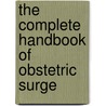 The Complete Handbook Of Obstetric Surge door Charles Clay