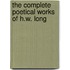 The Complete Poetical Works Of H.W. Long