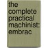 The Complete Practical Machinist: Embrac