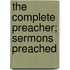 The Complete Preacher; Sermons Preached