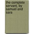 The Complete Servant, By Samuel And Sara