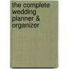 The Complete Wedding Planner & Organizer door Elizabeith Lluch