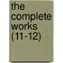 The Complete Works (11-12)