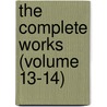 The Complete Works (Volume 13-14) door Lld John Ruskin