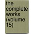 The Complete Works (Volume 15)