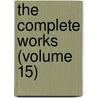 The Complete Works (Volume 15) by Lld John Ruskin