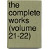 The Complete Works (Volume 21-22)