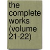The Complete Works (Volume 21-22) by Lld John Ruskin