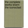 The Complete Works Brann The Iconoclast door William Cowper Brann