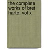 The Complete Works Of Bret Harte; Vol X door Francis Bret Harte
