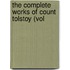 The Complete Works Of Count Tolstoy (Vol