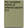 The Complete Works Of Edward Payson D D by Unknown Author